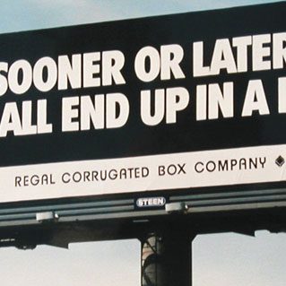 A billboard with the words sooner or later, all end up in a box.
